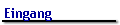 Eingang